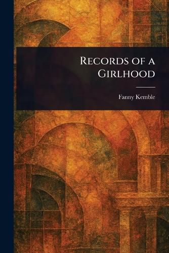Cover image for Records of a Girlhood
