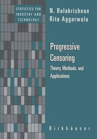 Cover image for Progressive Censoring: Theory, Methods, and Applications