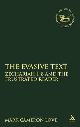 Cover image for The Evasive Text: Zechariah 1-8 and the Frustrated Reader