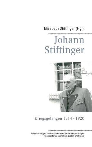 Cover image for Johann Stiftinger: Kriegsgefangen 1914 - 1920