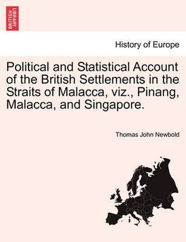 Cover image for Political and Statistical Account of the British Settlements in the Straits of Malacca, Viz., Pinang, Malacca, and Singapore.