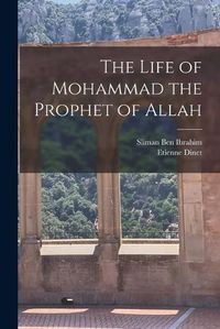 Cover image for The Life of Mohammad the Prophet of Allah