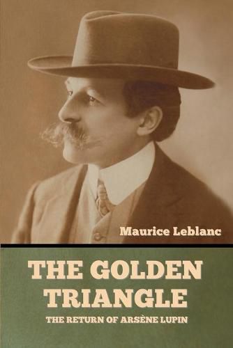 Cover image for The Golden Triangle: The Return of Arsene Lupin
