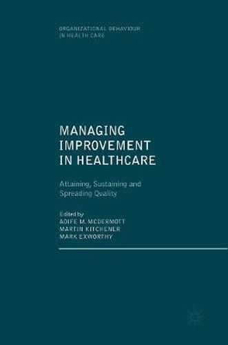 Cover image for Managing Improvement in Healthcare: Attaining, Sustaining and Spreading Quality