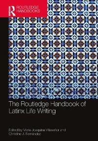 Cover image for The Routledge Handbook of Latinx Life Writing