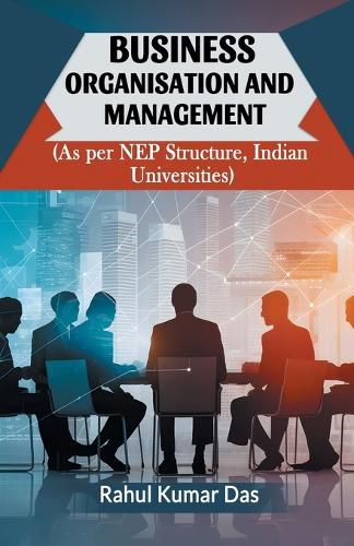 Cover image for Business Organisation And Management (As Per Nep Structure, Indian Universities)