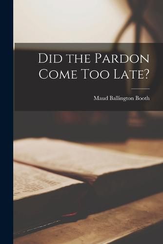 Cover image for Did the Pardon Come Too Late?