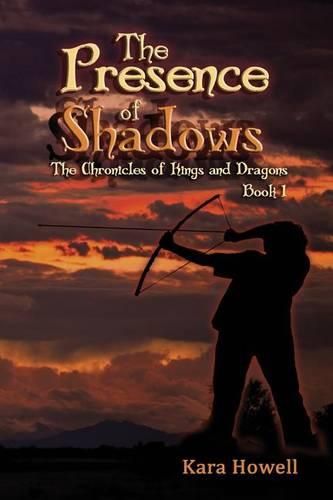 Cover image for The Presence of Shadows: Book 1 The Chronicles of Kings and Dragons Series