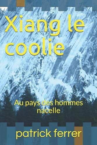 Cover image for Xiang Le Coolie: Au Pays Des Hommes Nacelle