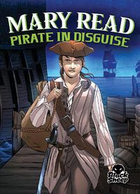 Cover image for Mary Read: Pirate in Disguise