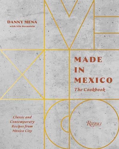 Cover image for Made in Mexico: Cookbook: Classic and Contemporary Recipes from Mexico City