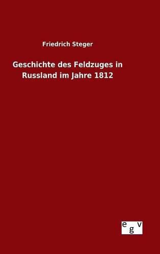 Geschichte des Feldzuges in Russland im Jahre 1812