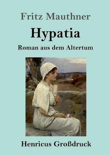 Hypatia (Grossdruck): Roman aus dem Altertum