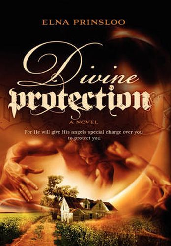 Cover image for Divine Protection: For He Will Give His Angles Special Charge Over You to Protect You