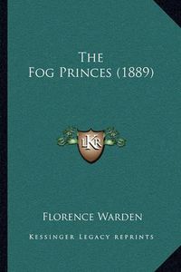 Cover image for The Fog Princes (1889)