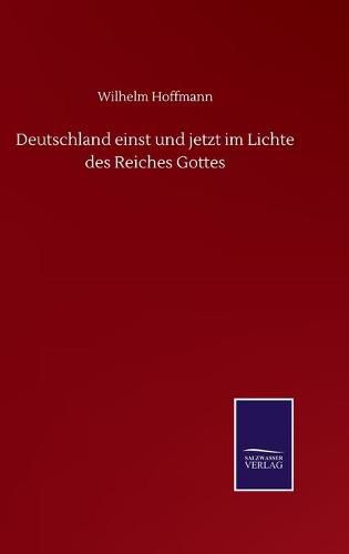 Cover image for Deutschland einst und jetzt im Lichte des Reiches Gottes