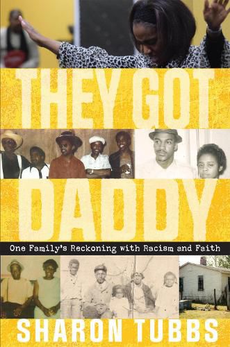 Cover image for They Got Daddy: One Family's Reckoning with Racism and Faith