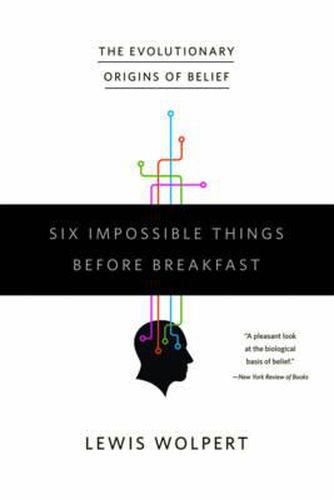 Cover image for Six Impossible Things Before Breakfast: The Evolutionary Origins of Belief