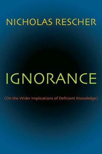 Ignorance: (On the Wider Implications of Deficient Knowledge)