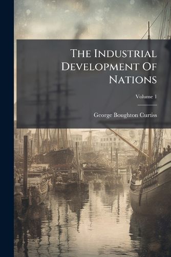 Cover image for The Industrial Development Of Nations