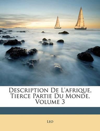 Cover image for Description de L'Afrique, Tierce Partie Du Monde, Volume 3