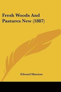 Cover image for Fresh Woods and Pastures New (1887)