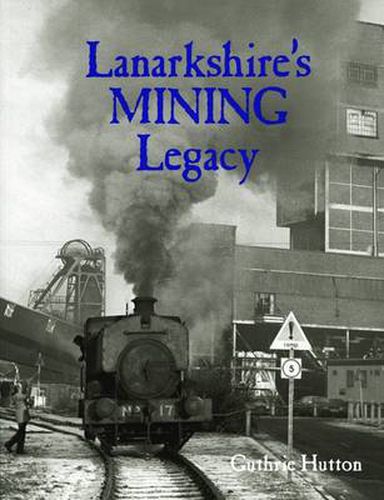 Cover image for Lanarkshire's Mining Legacy