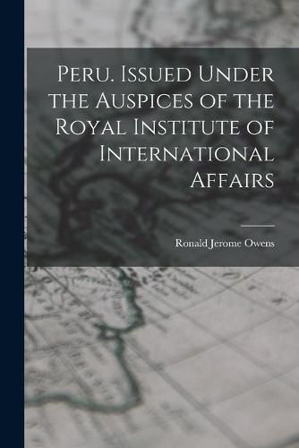 Cover image for Peru. Issued Under the Auspices of the Royal Institute of International Affairs