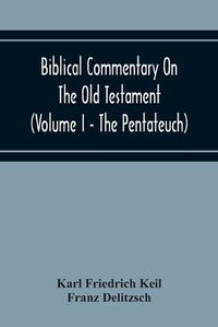 Cover image for Biblical Commentary On The Old Testament (Volume I - The Pentateuch)