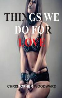 Cover image for Things We Do for Love