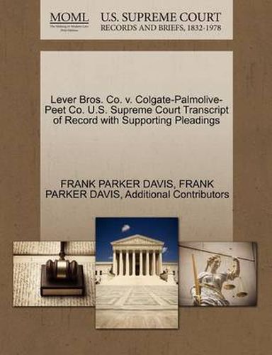 Lever Bros. Co. V. Colgate-Palmolive-Peet Co. U.S. Supreme Court Transcript of Record with Supporting Pleadings