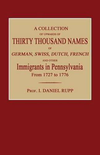 Cover image for A Collection of Upwards of Thirty Thousand Names of German, Swiss, Dutch, French and Other Immigrants in Pennsylvania from 1727 to 1776