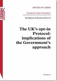 Cover image for The UK's opt-in Protocol: implications of the Government's approach, 9th report of session 2014-15