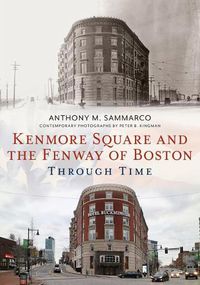 Cover image for Kenmore Square and the Fenway of Boston Through Time