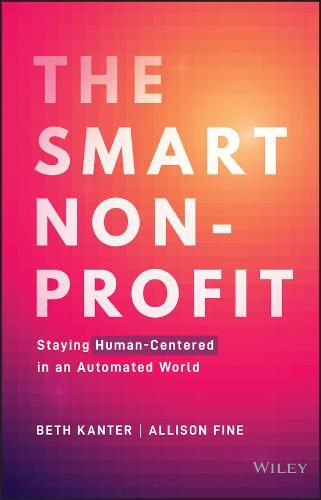 Cover image for The Smart Nonprofit: Staying Human-Centered in An Automated World