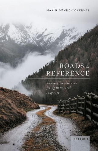 Cover image for Roads to Reference: An Essay on Reference Fixing in Natural Language