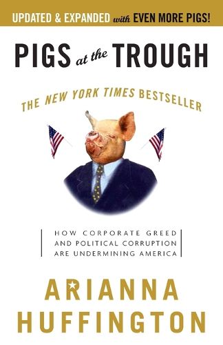 Cover image for Pigs at the Trough: How Corporate Greed and Political Corruption Are Undermining America