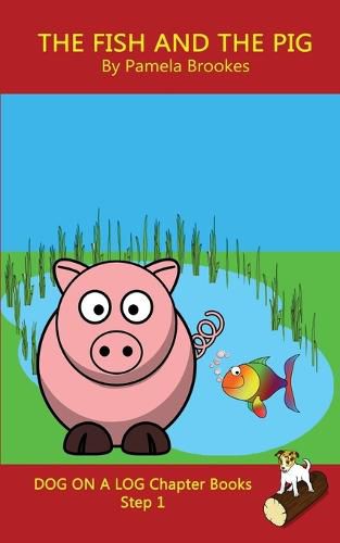 The Fish and The Pig Chapter Book: Sound-Out Phonics Books Help Developing Readers, including Students with Dyslexia, Learn to Read (Step 1 in a Systematic Series of Decodable Books)
