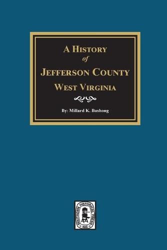 Cover image for A History of Jefferson County, West Virginia