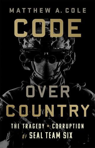 Code Over Country: The Tragedy and Corruption of SEAL Team Six