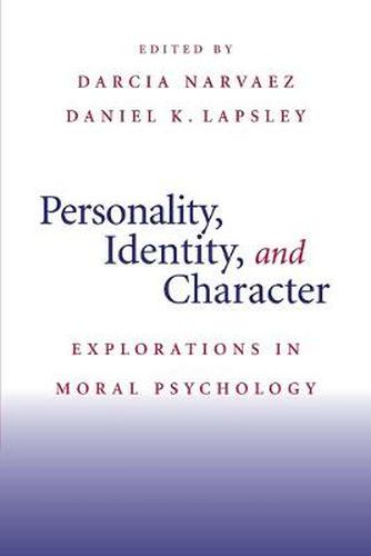 Personality, Identity, and Character: Explorations in Moral Psychology