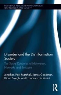 Cover image for Disorder and the Disinformation Society: The Social Dynamics of Information, Networks and Software