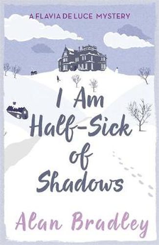 I Am Half-Sick of Shadows: The gripping fourth novel in the cosy Flavia De Luce series