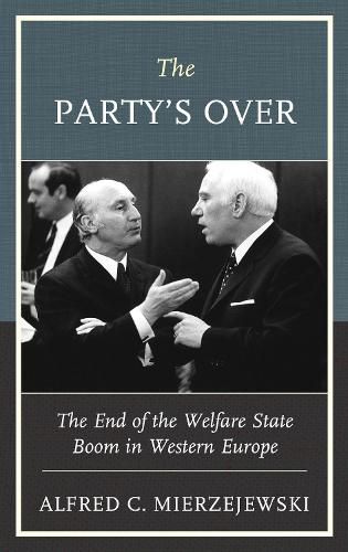 Cover image for The Party's Over: The End of the Welfare State Boom in Western Europe