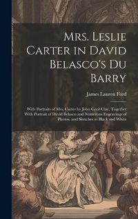 Cover image for Mrs. Leslie Carter in David Belasco's Du Barry