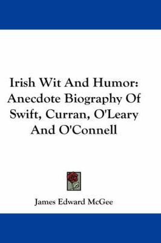 Cover image for Irish Wit and Humor: Anecdote Biography of Swift, Curran, O'Leary and O'Connell