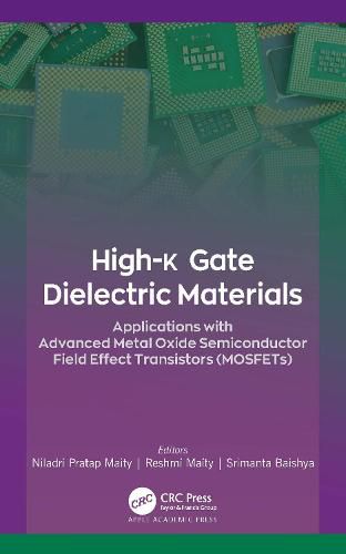 Cover image for High-k Gate Dielectric Materials: Applications with Advanced Metal Oxide Semiconductor Field Effect Transistors (MOSFETs)