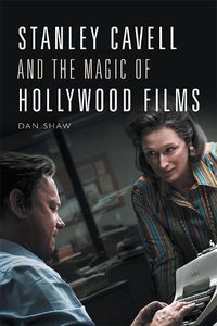 Cover image for Stanley Cavell and the Magic of Hollywood Films