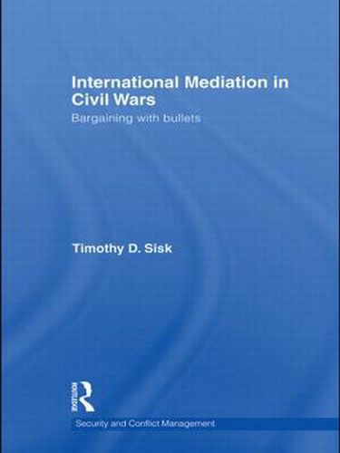 Cover image for International Mediation in Civil Wars: Bargaining with Bullets