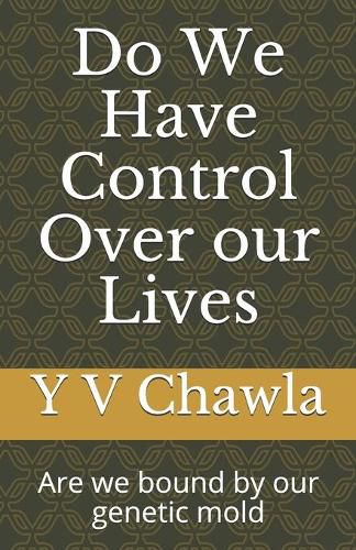 Cover image for Do We Have Control Over our Lives: Are we bound by our genetic mold